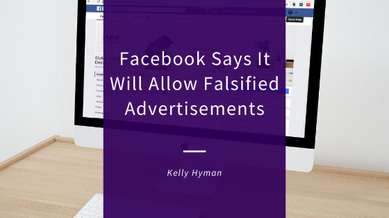 Facebook Says It Will Allow Falsified Advertisements