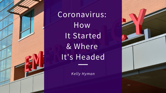 Coronavirus: How It Started & Where It’s Headed