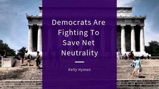 Kelly Hyman Democrats Net Neutrality