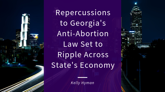 Repercussions to Georgia’s Anti-Abortion Law Set to Ripple Across State’s Economy