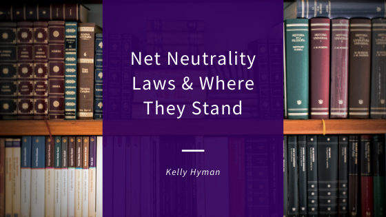 Net Neutrality Laws & Where They Stand
