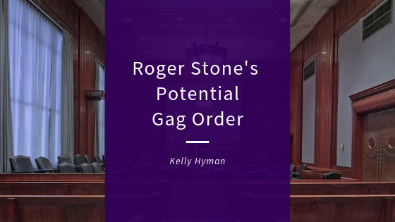 Roger Stone’s Potential Gag Order
